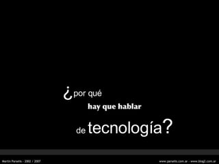 ¿ por qu é hay que hablar de  tecnología ? 