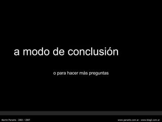 a modo de conclusi ón o para hacer m ás preguntas 