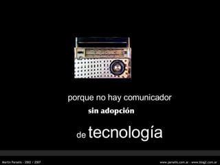 porqu e no hay comunicador sin adopción de  tecnología   