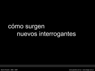 c ómo surgen   nuevos interrogantes 