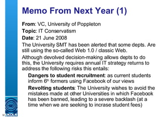 Memo From Next Year (1) <ul><li>From : VC, University of Poppleton </li></ul><ul><li>Topic : IT Conservatism </li></ul><ul...