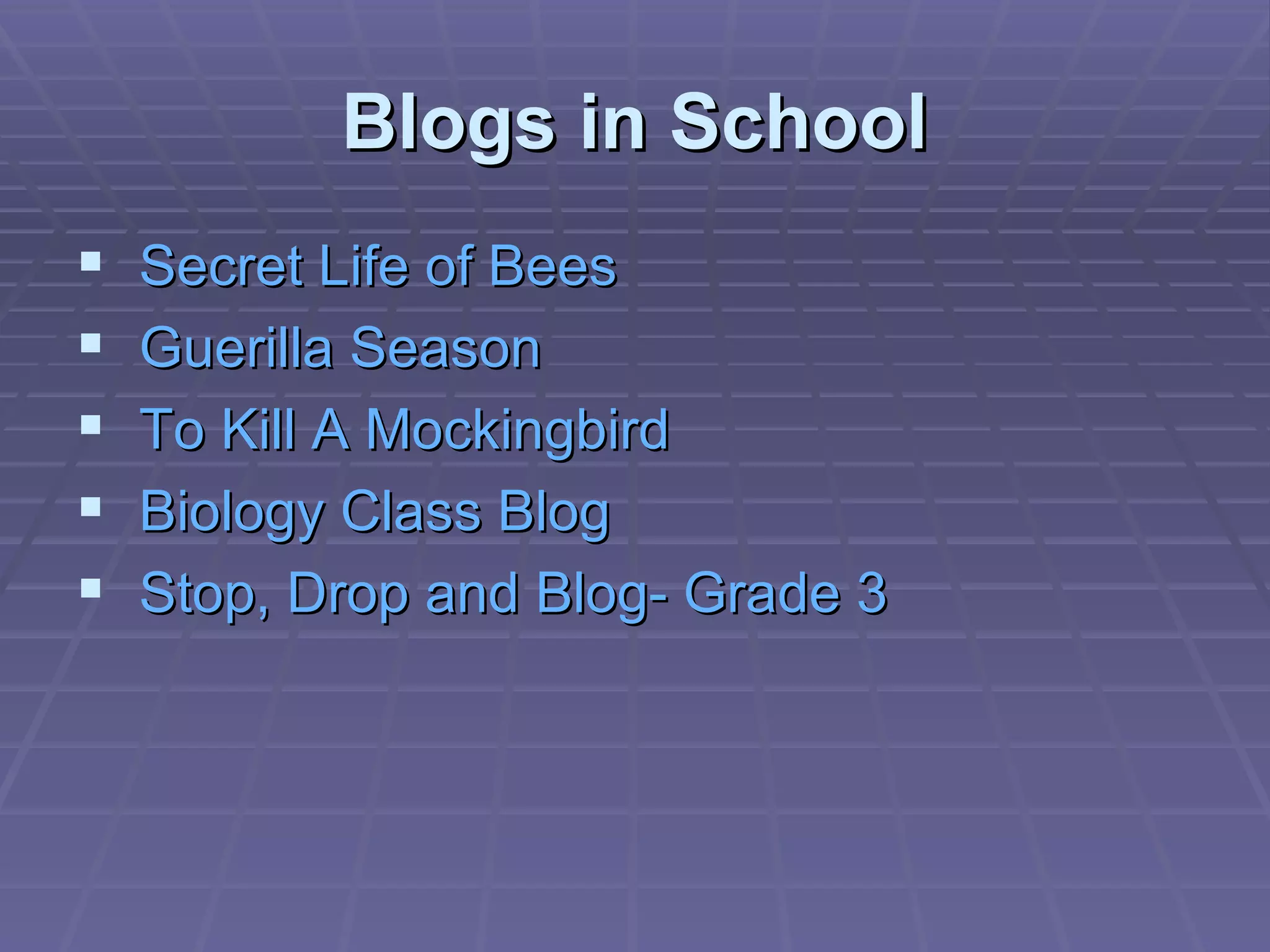 Blogs in School Secret Life of Bees Guerilla Season To Kill A Mockingbird   Biology Class  Blog Stop, Drop and  Blog - Grade 3 