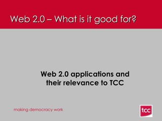 Web 2.0 – What is it good for? ,[object Object]