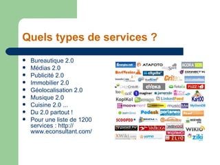 Quels types de services ? <ul><li>Bureautique 2.0  </li></ul><ul><li>Médias 2.0  </li></ul><ul><li>Publicité 2.0 </li></ul...