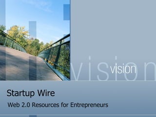 Startup Wire Web 2.0 Resources for Entrepreneurs 