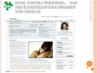 KNOL CONTRA WIKIPEDIA –  DAS NEUE ENZYKLOPÄDIE-PROJEKT VON GOOGLE Quelle:  http://www.google.com/help/knol_screenshot.html 