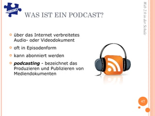 WAS IST EIN PODCAST? über das Internet verbreitetes Audio- oder Videodokument oft in Episodenform kann abonniert werden podcasting  - bezeichnet das Produzieren und Publizieren von Mediendokumenten 