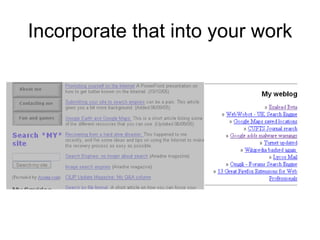 Incorporate that into your work 