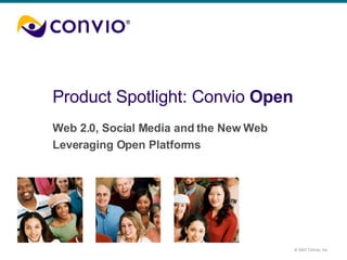 Product Spotlight: Convio  Open Web 2.0, Social Media and the New Web Leveraging Open Platforms 