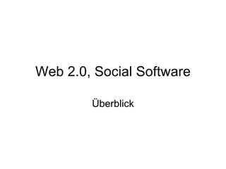Web 2.0, Social Software Überblick 