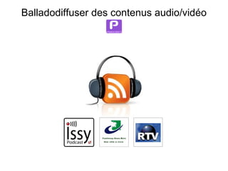 Balladodiffuser des contenus audio/vidéo