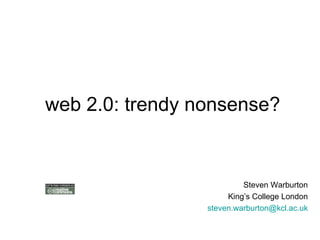 web 2.0: trendy nonsense? ,[object Object],[object Object],[object Object]