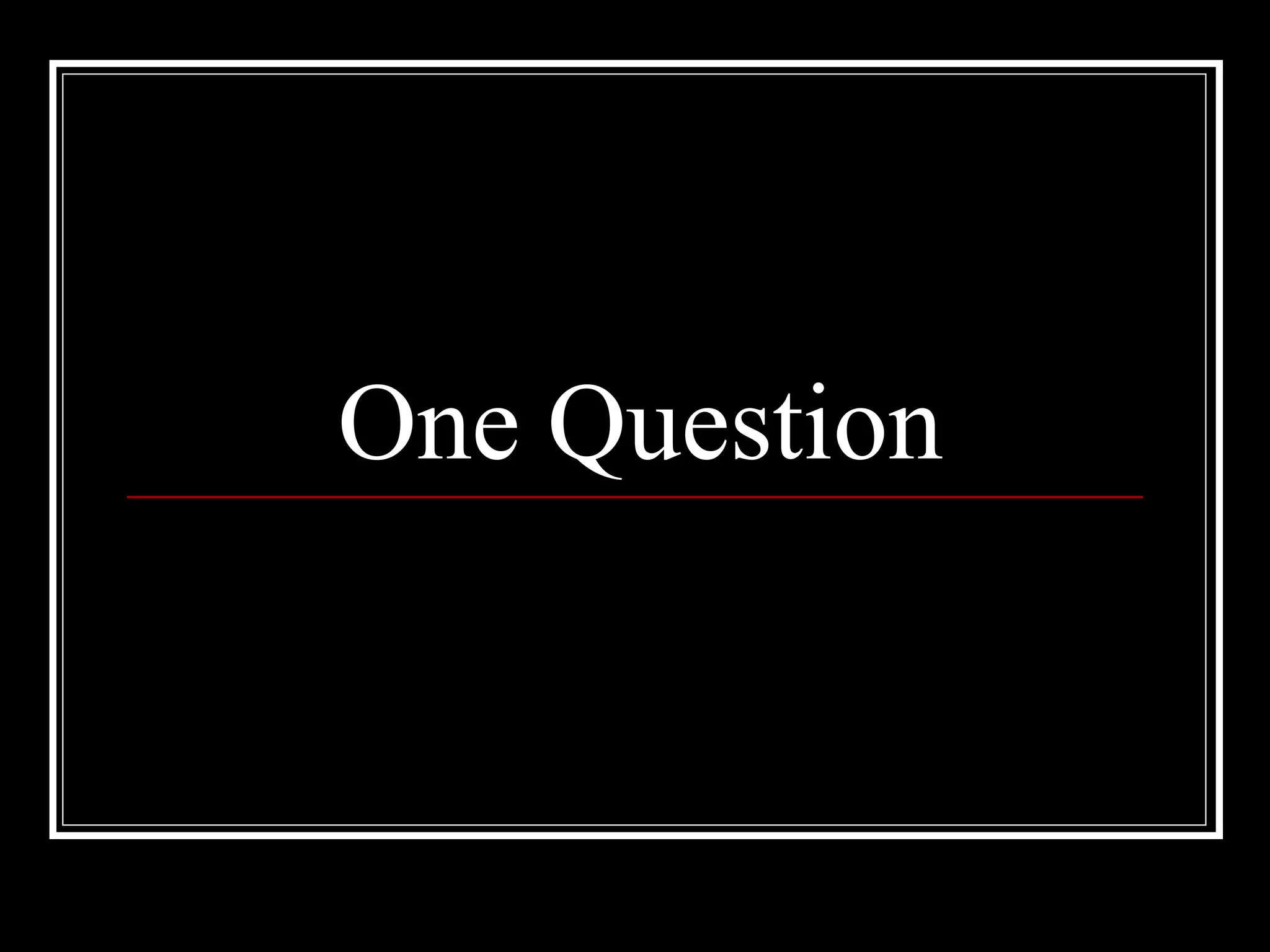 One Question 
