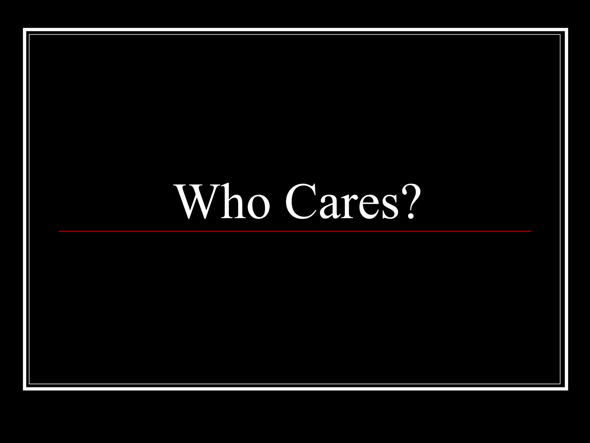 Who Cares? 