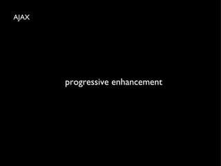 AJAX progressive enhancement