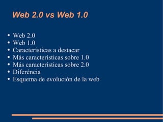 Web 2.0 vs Web 1.0 ,[object Object],[object Object],[object Object],[object Object],[object Object],[object Object],[object Object]