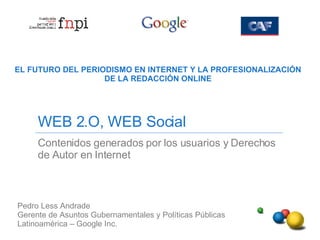 WEB 2.O, WEB Social Contenidos generados por los usuarios y Derechos de Autor en Internet EL FUTURO DEL PERIODISMO EN INTE...