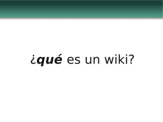 Web 2.0 y redes sociales virtuales - Wikis