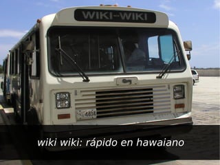 Web 2.0 y redes sociales virtuales - Wikis