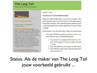 Status. Als de maker van The Long Tail jouw voorbeeld gebruikt ... 