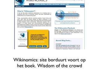 Wikinomics: site borduurt voort op het boek. Wisdom of the crowd 