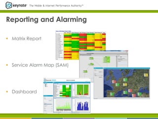 Reporting and Alarming
§  Matrix Report

§  Service Alarm Map (SAM)

§  Dashboard

 