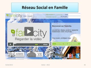 Réseau Social en Famille




01/02/2013             Atelier - 2013   58
 