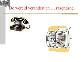 De wereld verandert en … razendsnel 