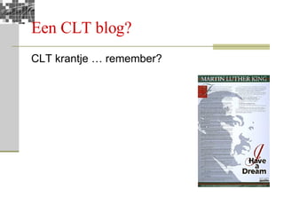 Een CLT blog? CLT krantje … remember? 