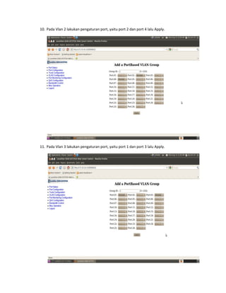 10. Pada Vlan 2 lakukan pengaturan port, yaitu port 2 dan port 4 lalu Apply.
11. Pada Vlan 3 lakukan pengaturan port, yaitu port 1 dan port 3 lalu Apply.
 