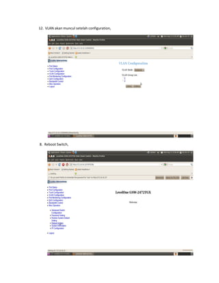 12. VLAN akan muncul setelah configuration,
8. Reboot Switch,
 