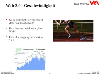 Web 2.0 - Geschwindigkeit Geschwindigkeit verschiebt „Informationshoheit“ Das Internet wird zum „Live Web“ Entschleunigung ist nicht in Sicht 