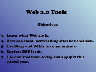 Web 2.0 Tools ,[object Object],[object Object],[object Object],[object Object],[object Object],[object Object]