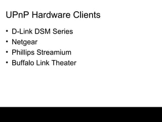 UPnP Hardware Clients D-Link DSM Series Netgear Phillips Streamium Buffalo Link Theater 