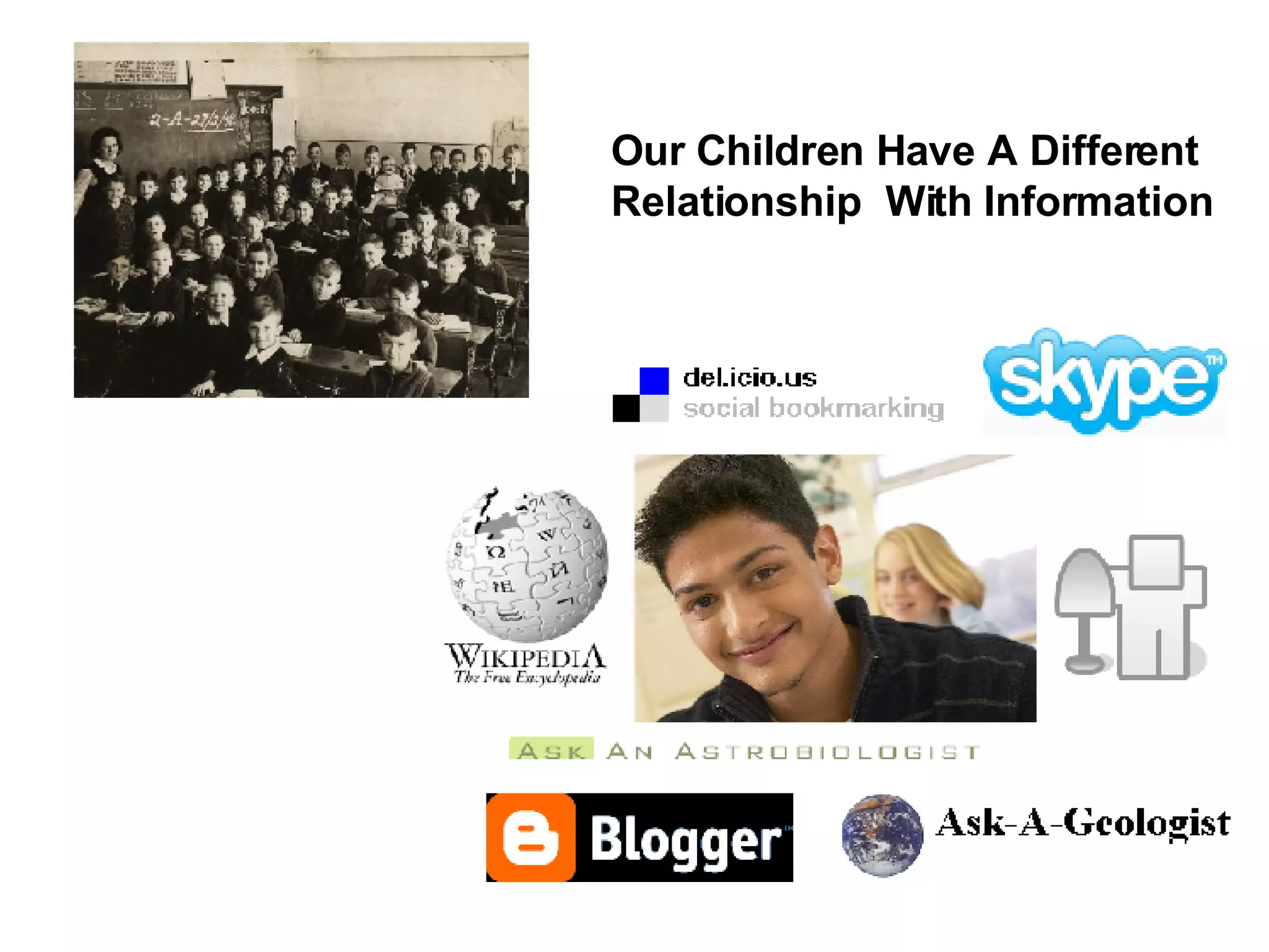 Our Children Have A Different Relationship  With Information 