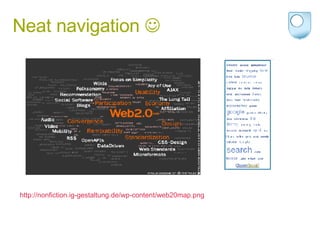 Neat navigation   http://nonfiction.ig-gestaltung.de/wp-content/web20map.png 