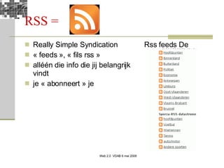 RSS =  Really Simple Syndication « feeds », « fils rss » alléén die info die jij belangrijk vindt je « abonneert » je Rss feeds De Morgen 