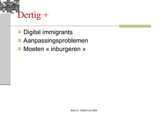Dertig + Digital immigrants Aanpassingsproblemen Moeten « inburgeren »  