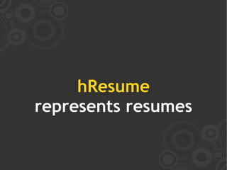hResume
represents resumes
 