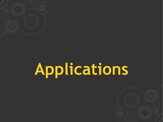 Applications
 