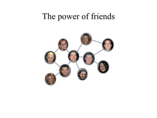 The power of friends 