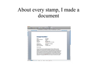 About every stamp, I made a document 