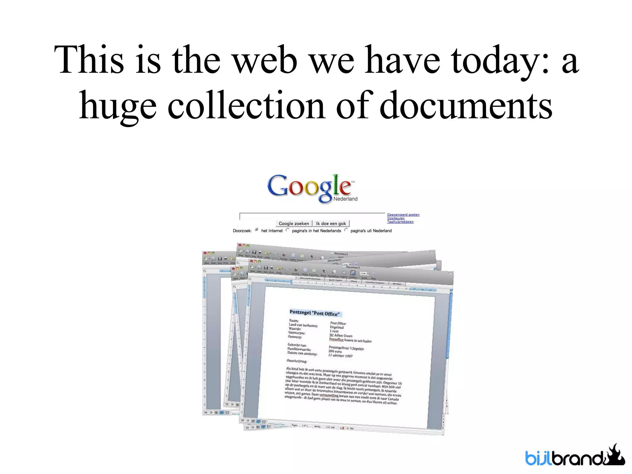 This is the web we have today: a huge collection of documents 