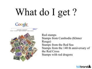 What do I get ? Red stamps Stamps from Cambodia (Khmer Rouge) Stamps from the Red Sea Stamps from the 140 th anniversary of the Red Cross Stamps with red dragons 