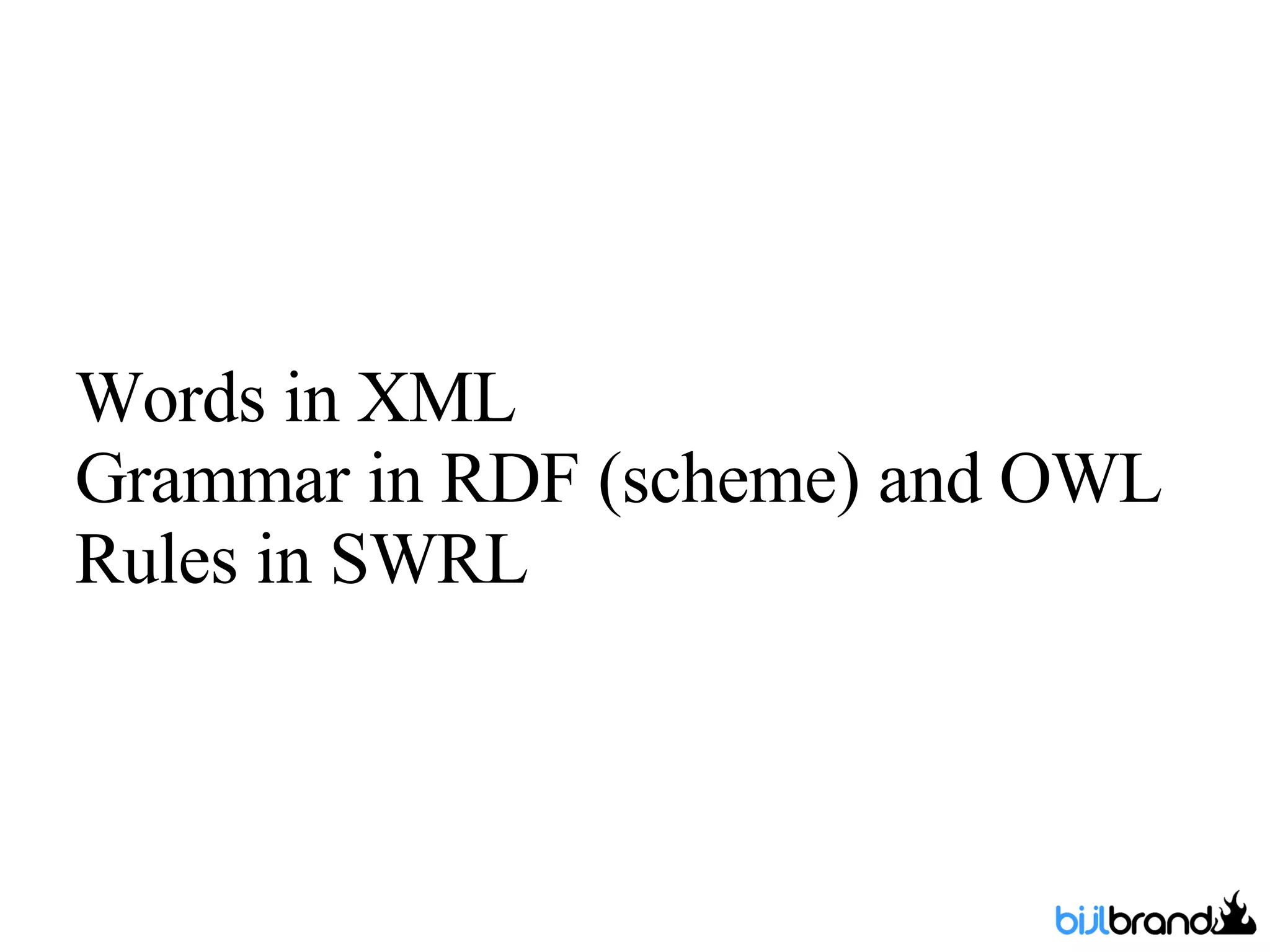 Words in XML Grammar in RDF (scheme) and OWL Rules in SWRL 
