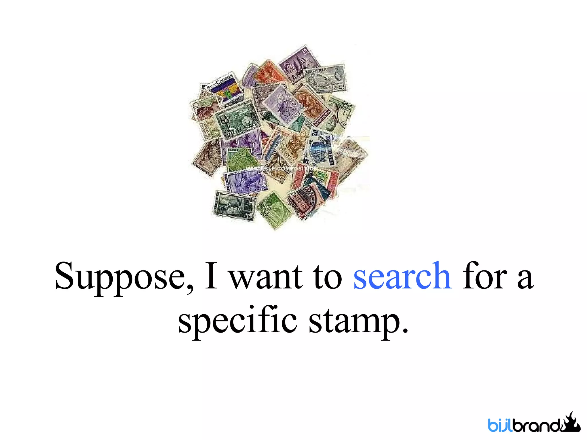 Suppose, I want to  search  for a specific stamp. 