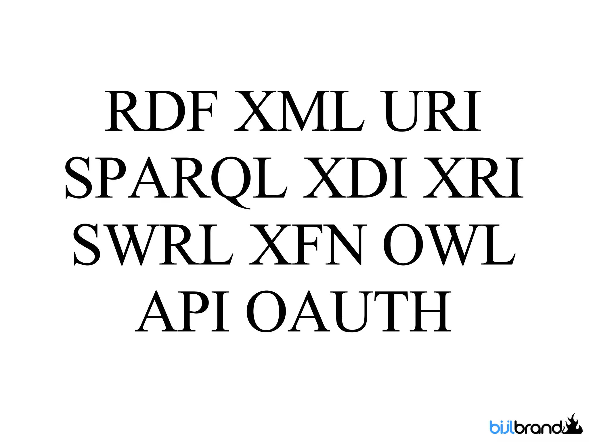 RDF XML URI SPARQL XDI XRI SWRL XFN OWL API OAUTH 