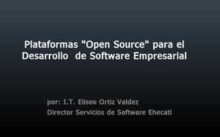 Plataformas "Open Source" para el desarrollo de Software Empresarial