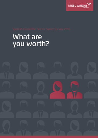 Spanish Consumer Sector Salary Survey 2016
What are
you worth?
 