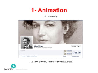 1- Animation
Nouveautés
Le Story-telling (mais vraiment poussé)
 
